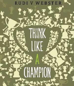 Think-Like-a-Champion-RUDI V WEBSTER